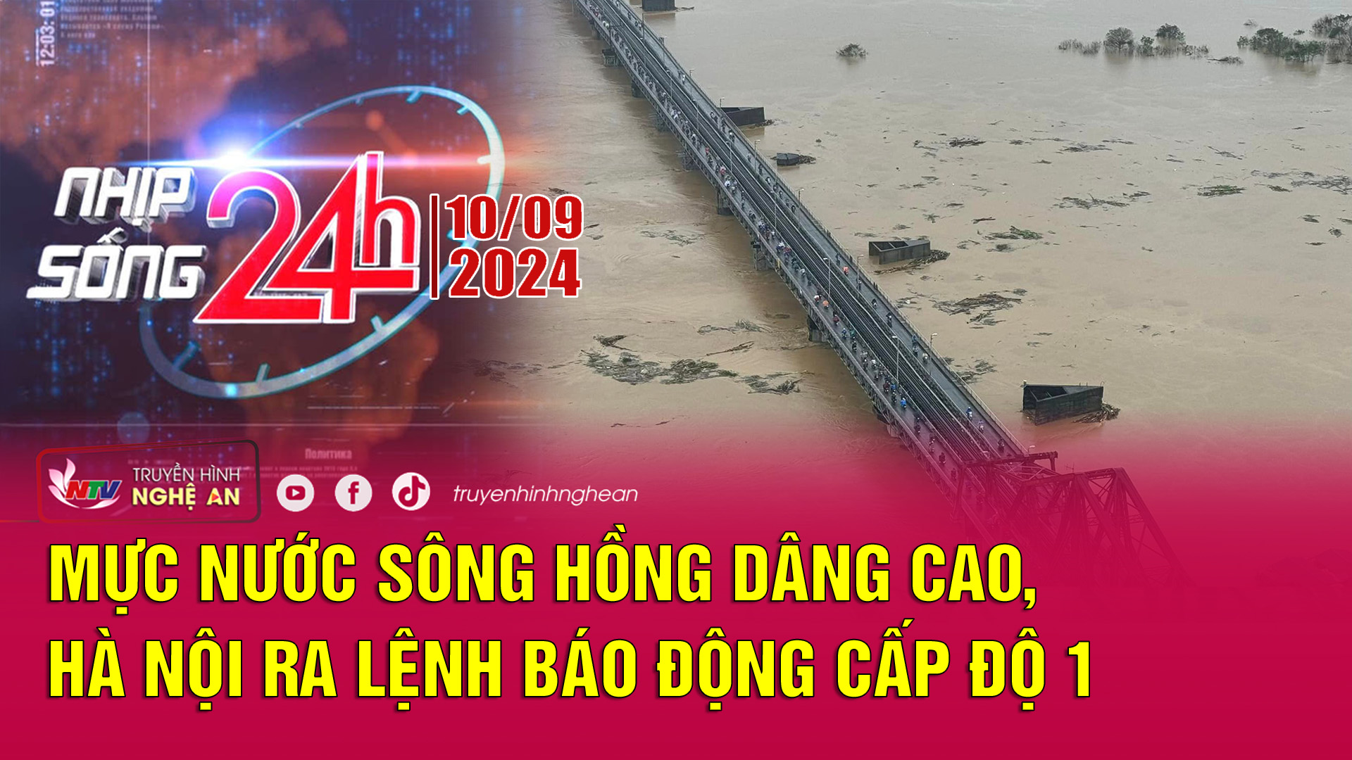 Bản tin Nhịp sống 24h - 10/09/2024: Mực nước sông Hồng dâng cao, Hà Nội ra lệnh báo động cấp độ 1