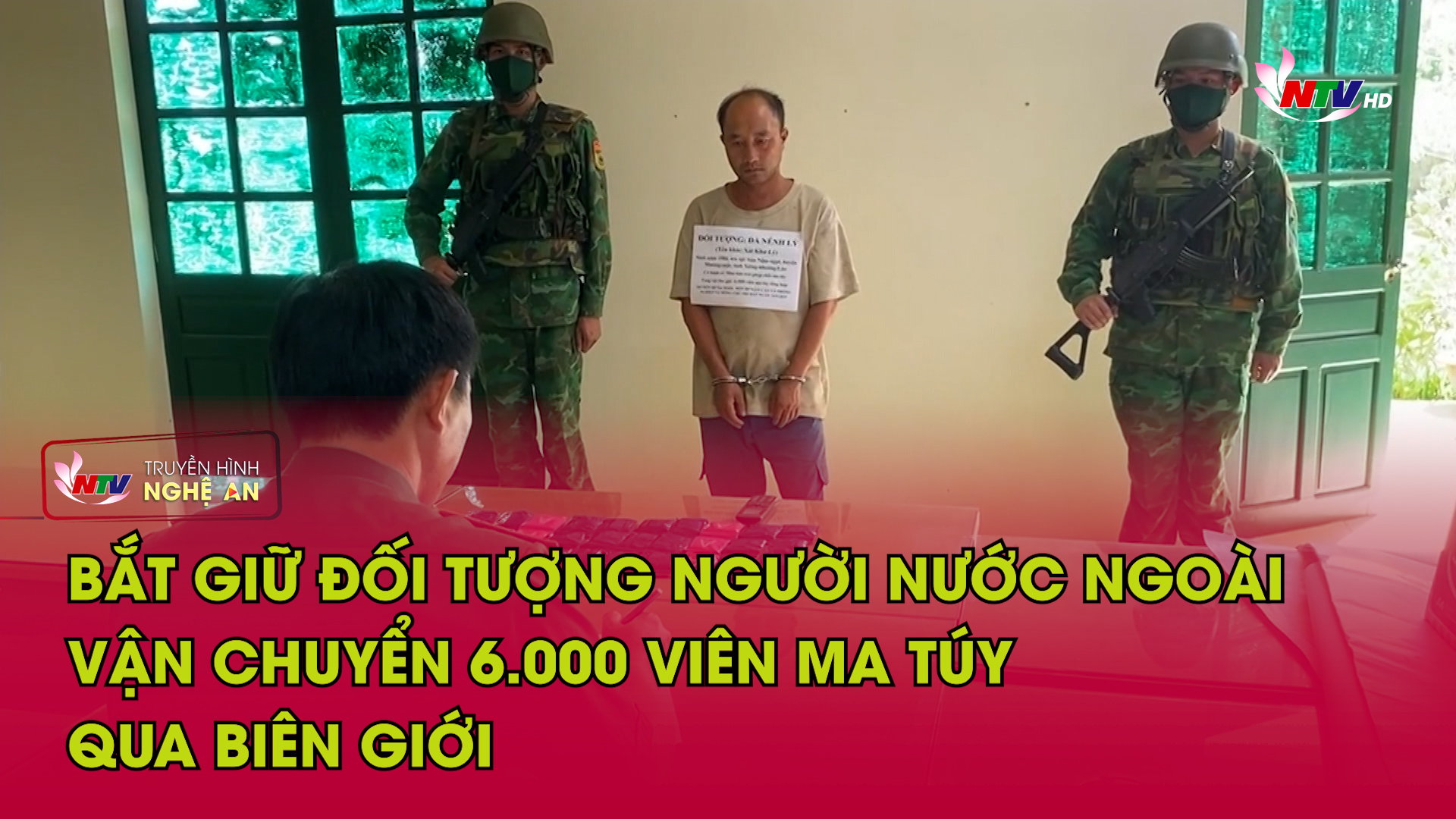 Bắt giữ đối tượng người nước ngoài vận chuyển 6.000 viên ma túy qua biên giới
