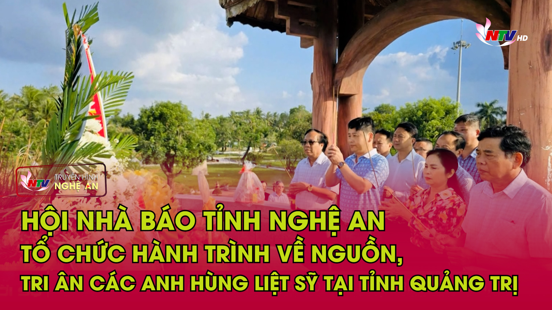 Hội Nhà báo tỉnh Nghệ An tổ chức hành trình về nguồn, tri ân các anh hùng liệt sỹ tại tỉnh Quảng Trị