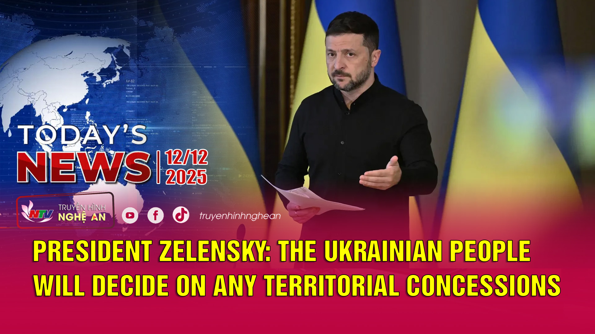 Today's News - 12/12/2025:   President Zelensky: The Ukrainian people will decide on any territorial concessions