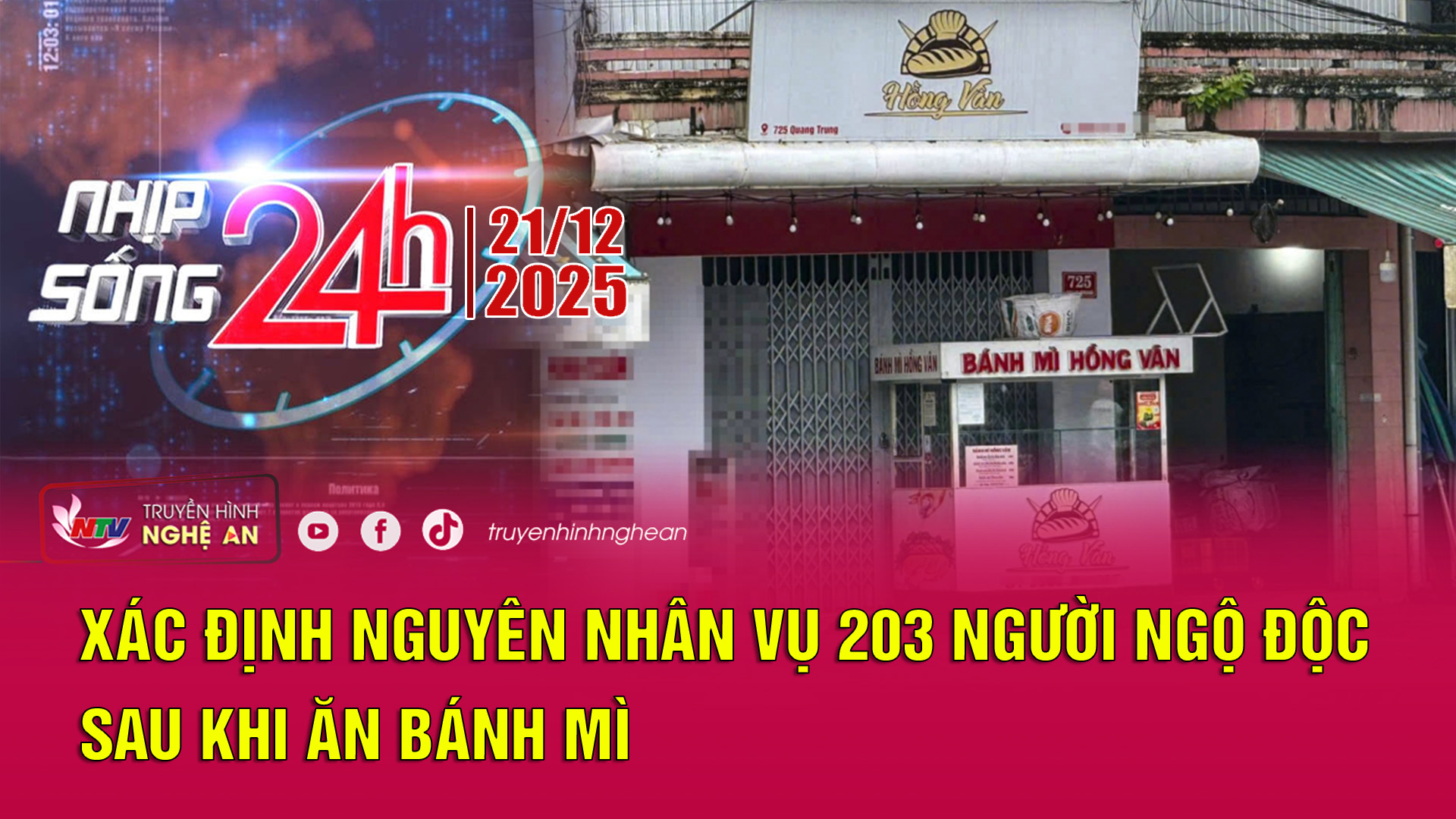 Bản tin Nhịp sống 24h - 21/12/2025: Xác định nguyên nhân vụ 203 người ngộ độc sau khi ăn bánh mì